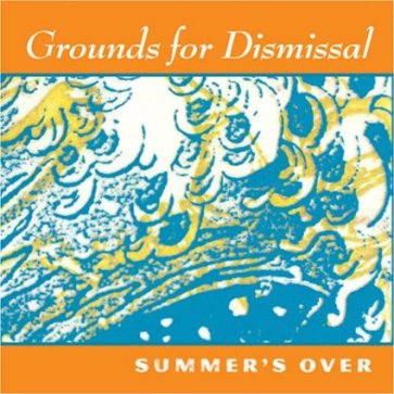 Summer's Over - Grounds For Dismissal - 2005